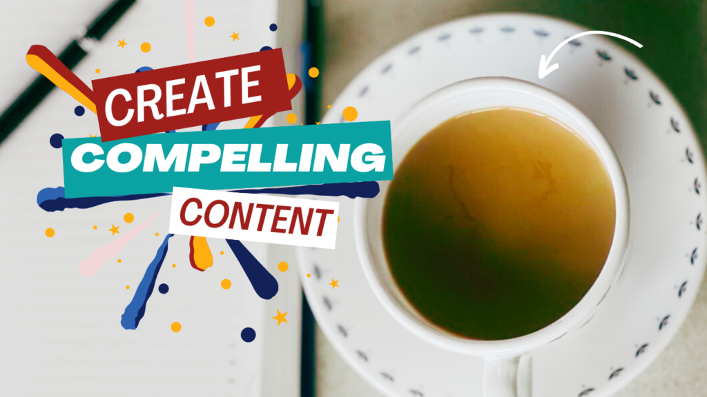 Create Compelling Content